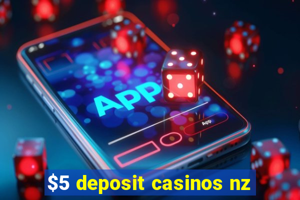 $5 deposit casinos nz