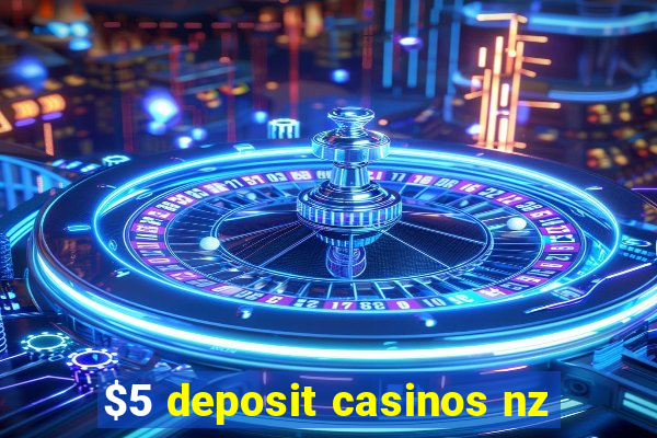 $5 deposit casinos nz