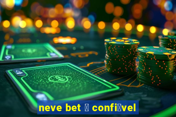 neve bet 茅 confi谩vel