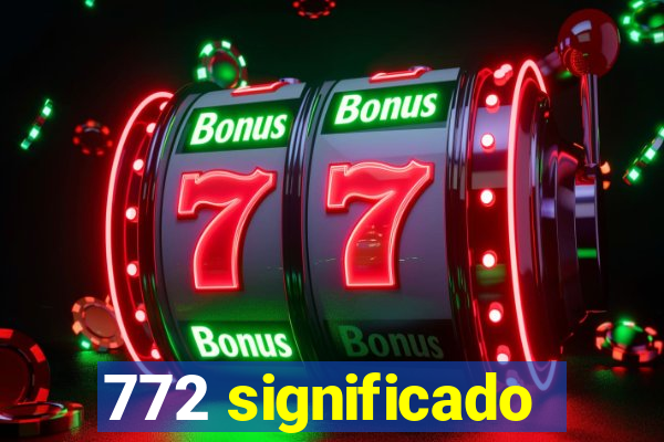 772 significado