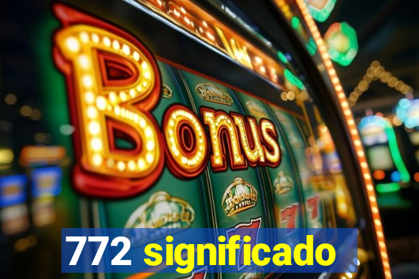 772 significado