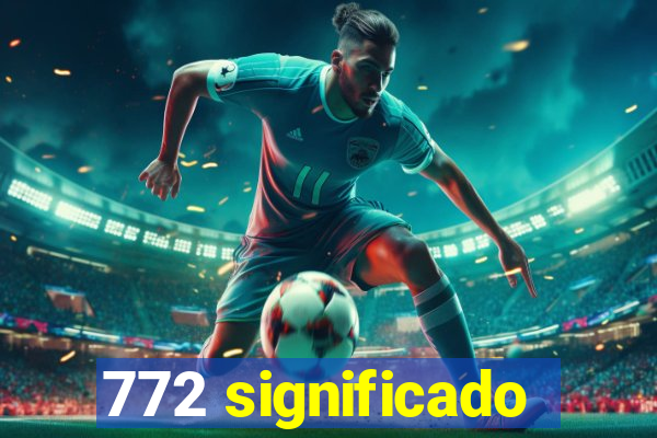 772 significado