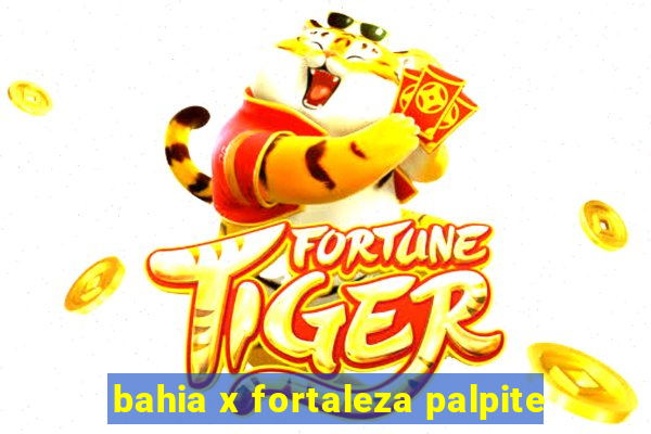 bahia x fortaleza palpite