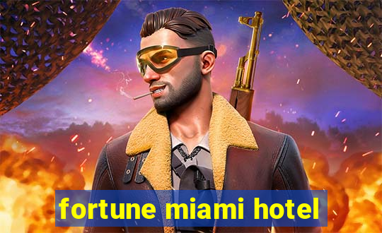 fortune miami hotel