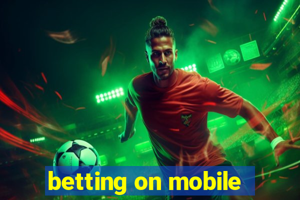 betting on mobile