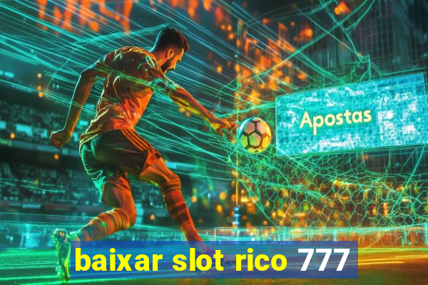 baixar slot rico 777