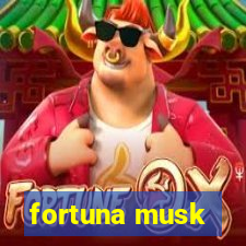 fortuna musk