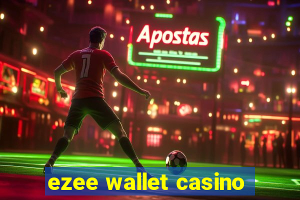 ezee wallet casino