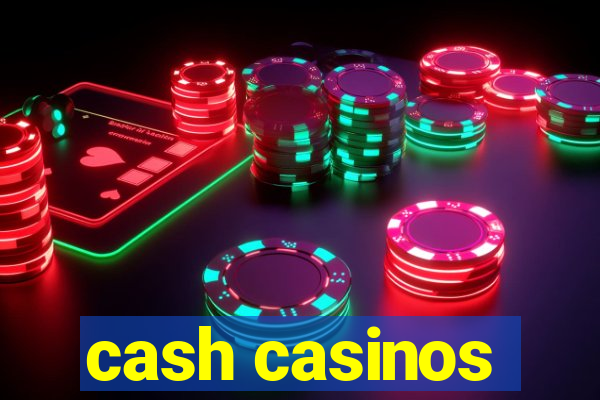 cash casinos