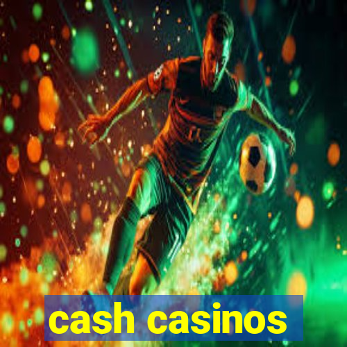 cash casinos