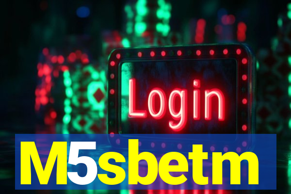 M5sbetm