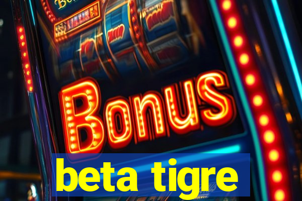 beta tigre