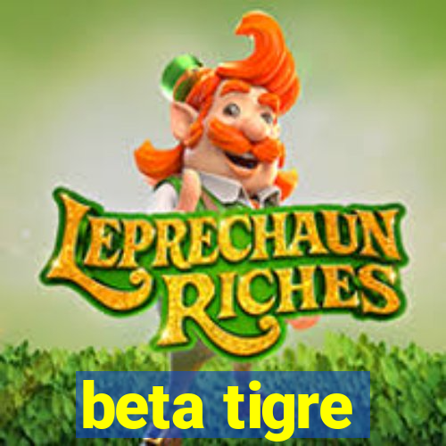 beta tigre