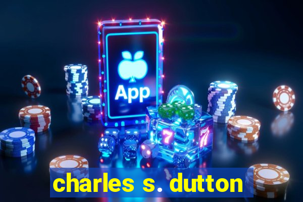 charles s. dutton