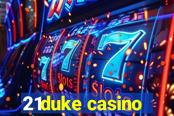 21duke casino