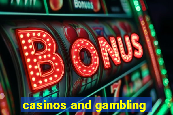 casinos and gambling