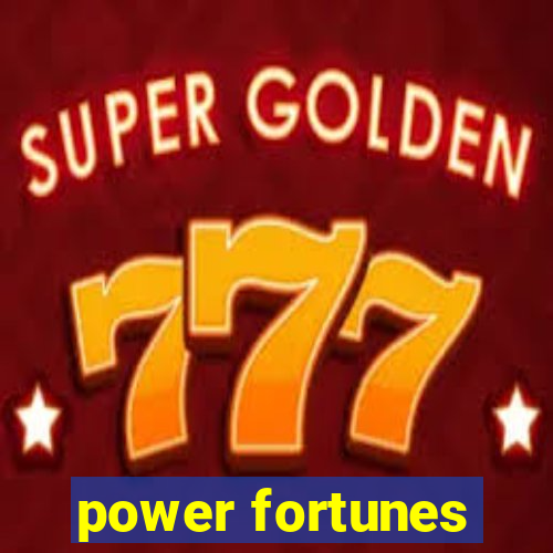 power fortunes