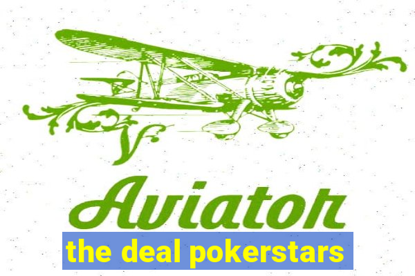 the deal pokerstars