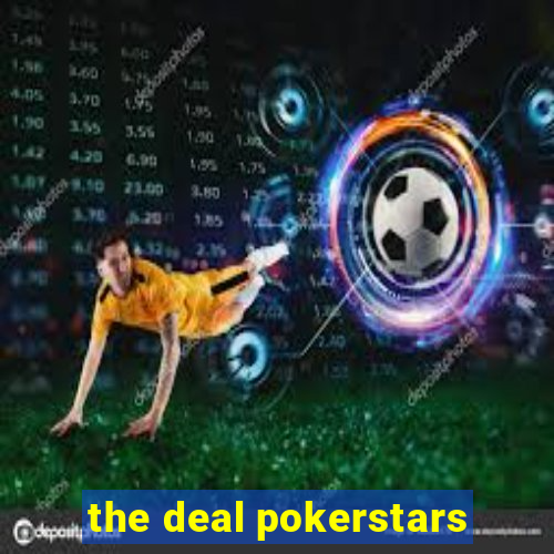 the deal pokerstars