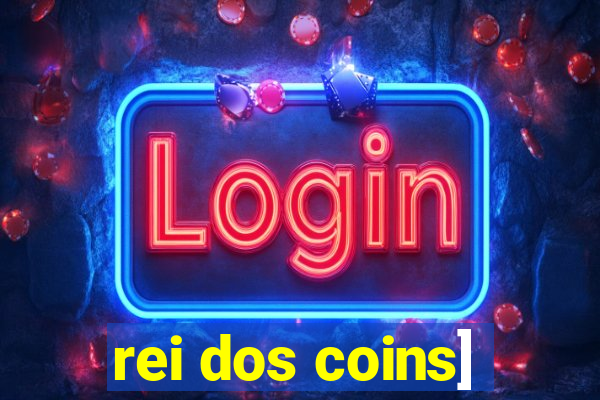 rei dos coins]