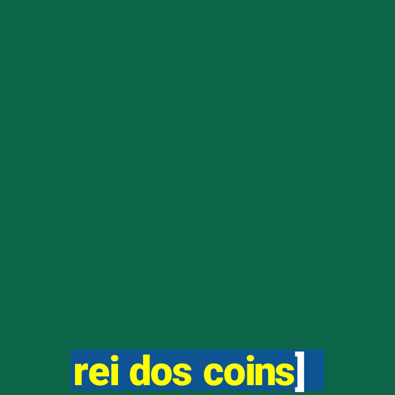 rei dos coins]