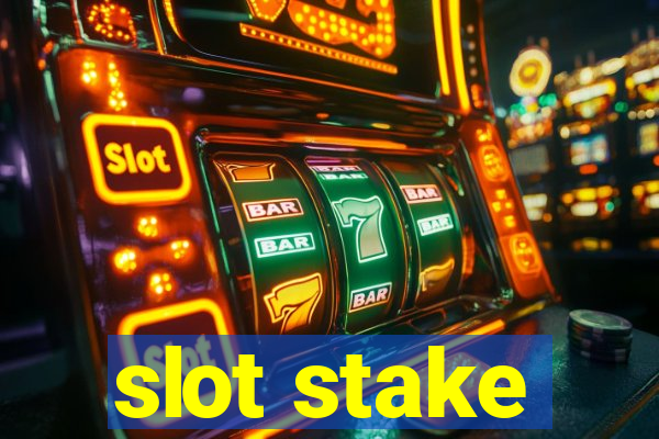 slot stake