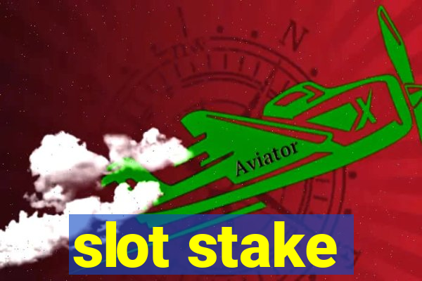 slot stake