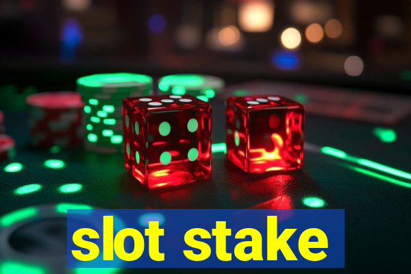 slot stake