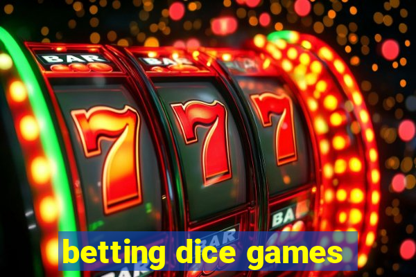 betting dice games