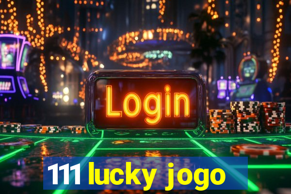 111 lucky jogo