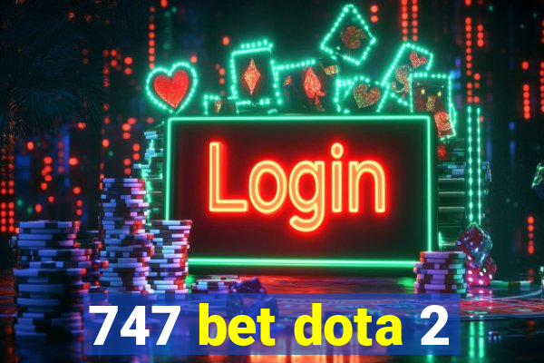 747 bet dota 2