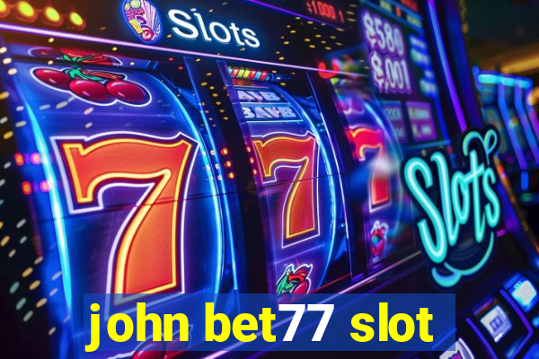 john bet77 slot