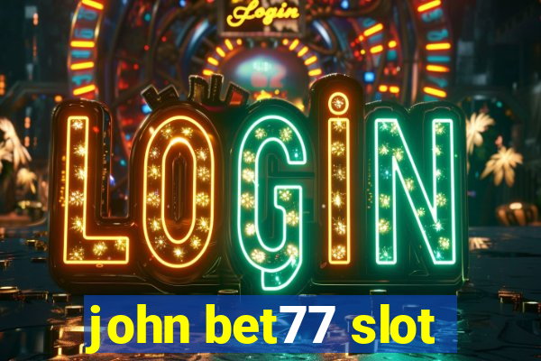 john bet77 slot