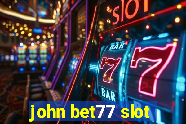 john bet77 slot