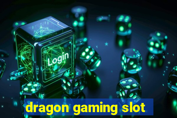 dragon gaming slot