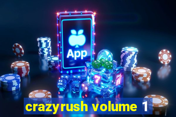 crazyrush volume 1