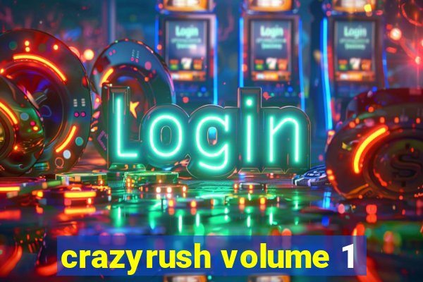 crazyrush volume 1