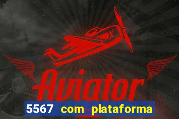 5567 com plataforma de jogos