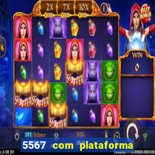 5567 com plataforma de jogos