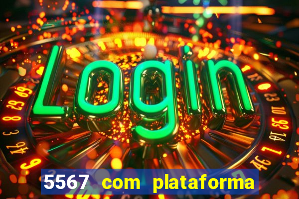 5567 com plataforma de jogos