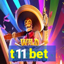 t11 bet