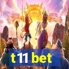 t11 bet