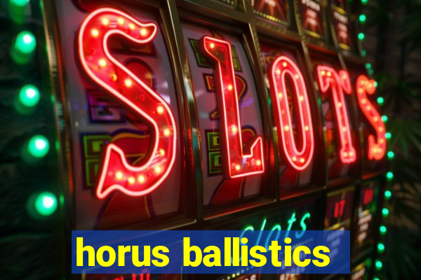 horus ballistics