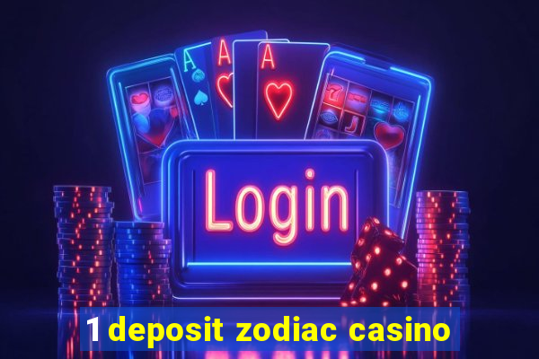 1 deposit zodiac casino