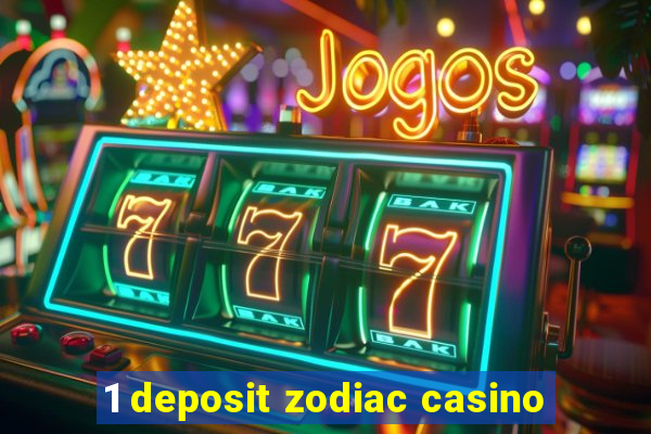 1 deposit zodiac casino