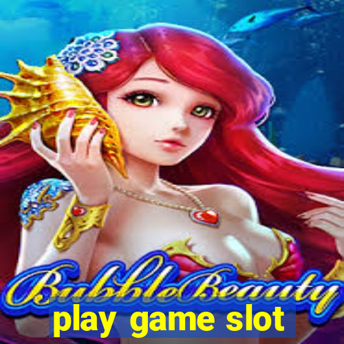 play game slot