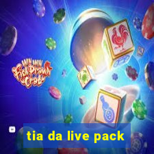 tia da live pack