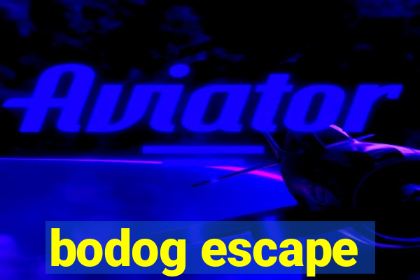 bodog escape