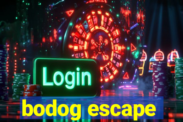 bodog escape