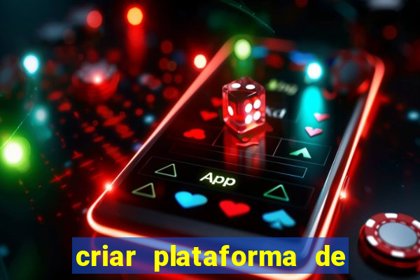 criar plataforma de jogos slots